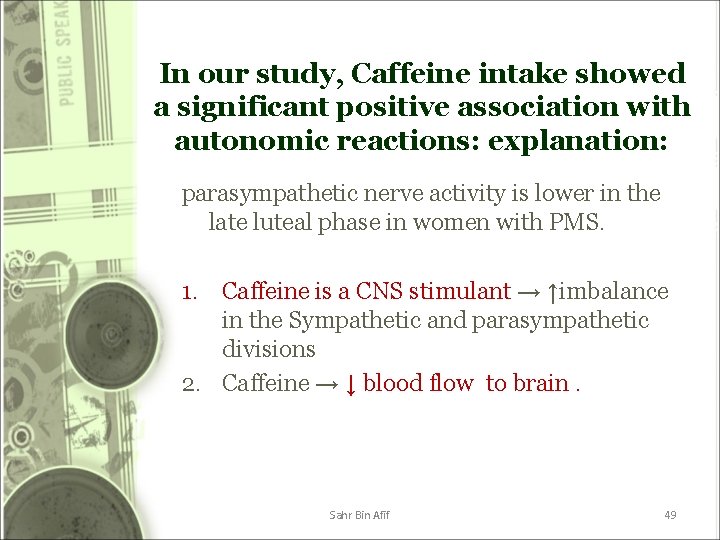 In our study, Caffeine intake showed a significant positive association with autonomic reactions: explanation: In our study, Caffeine intake showed a significant positive association with autonomic reactions: explanation: