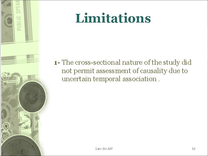 Limitations 1 - The cross-sectional nature of the study did not permit assessment of Limitations 1 - The cross-sectional nature of the study did not permit assessment of