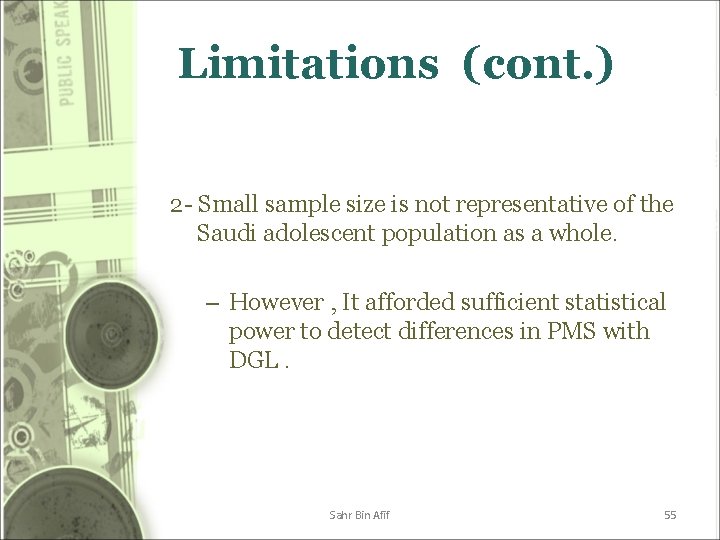 Limitations (cont. ) 2 - Small sample size is not representative of the Saudi Limitations (cont. ) 2 - Small sample size is not representative of the Saudi