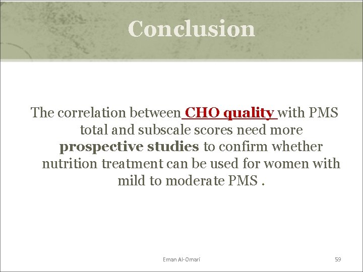 Conclusion The correlation between CHO quality with PMS total and subscale scores need more Conclusion The correlation between CHO quality with PMS total and subscale scores need more