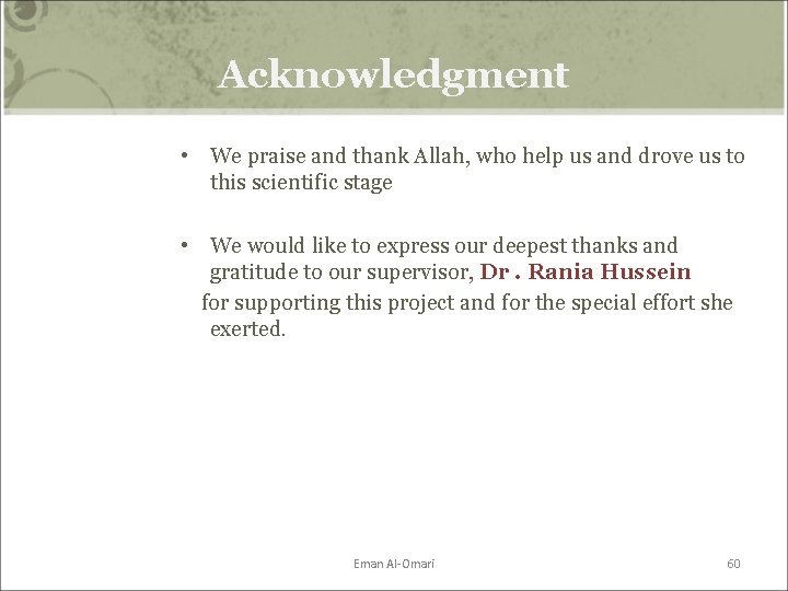 Acknowledgment • We praise and thank Allah, who help us and drove us to Acknowledgment • We praise and thank Allah, who help us and drove us to