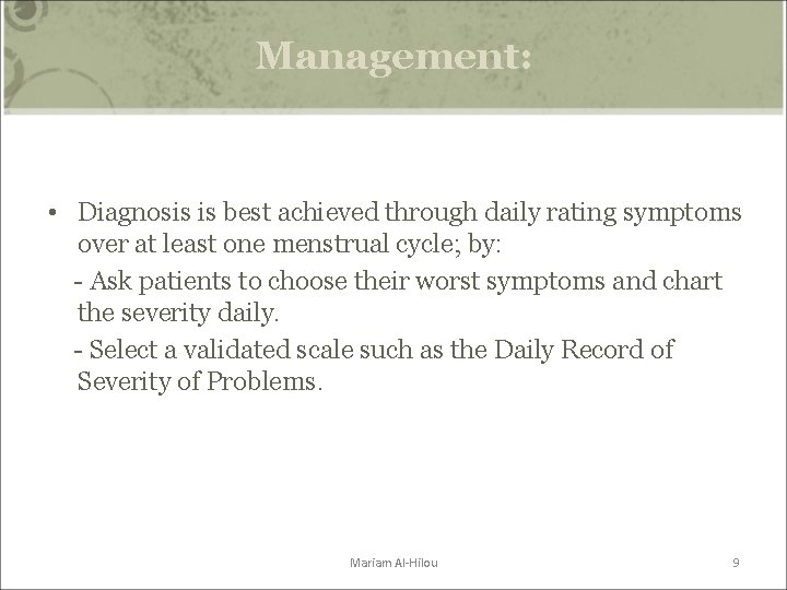 Management: • Diagnosis is best achieved through daily rating symptoms over at least one Management: • Diagnosis is best achieved through daily rating symptoms over at least one