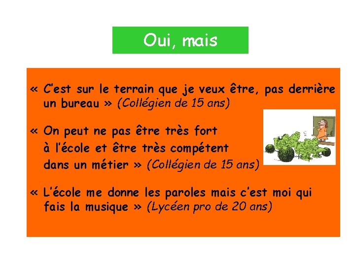 Oui, mais « C’est sur le terrain que je veux être, pas derrière un