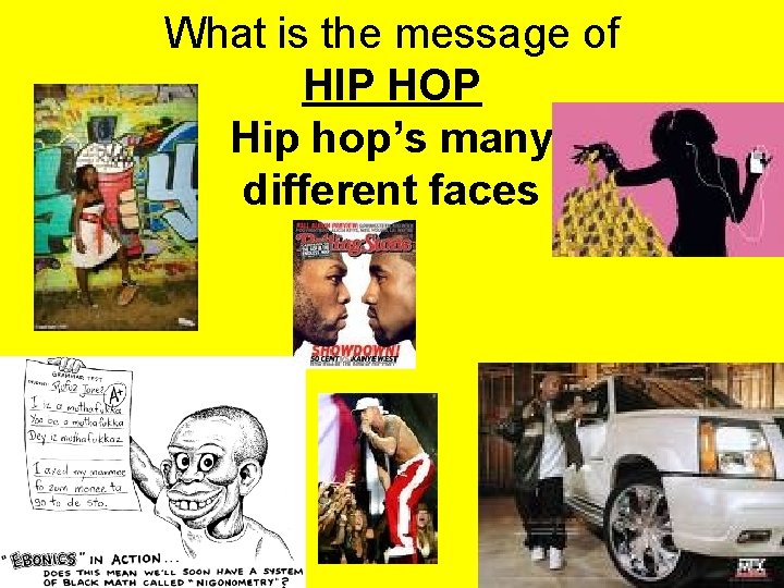 What is the message of HIP HOP Hip hop’s many different faces 
