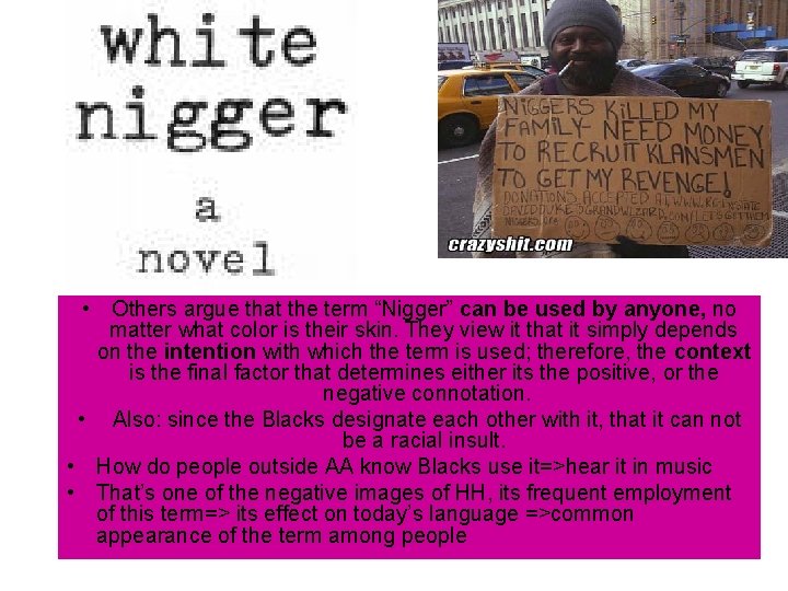  • Others argue that the term “Nigger” can be used by anyone, no