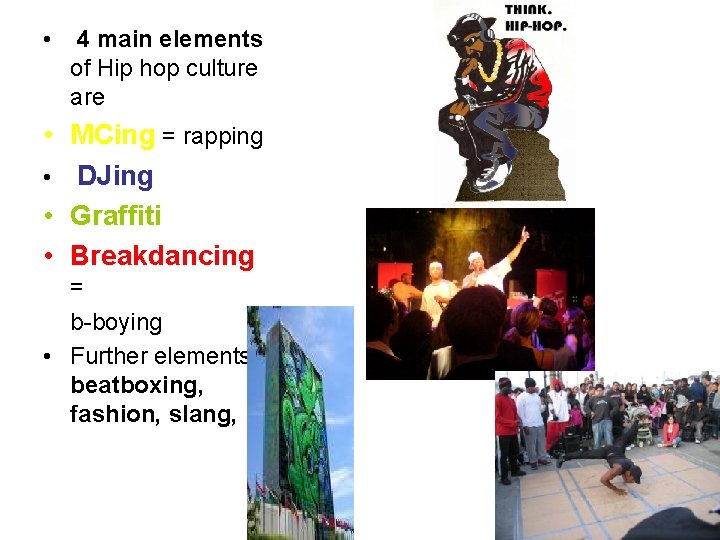  • 4 main elements of Hip hop culture are • MCing = rapping