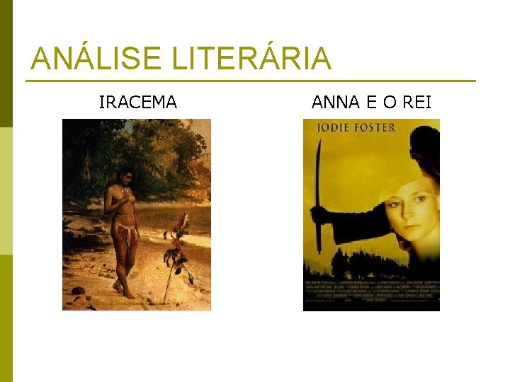 ANÁLISE LITERÁRIA IRACEMA ANNA E O REI 