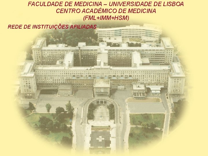 FACULDADE DE MEDICINA – UNIVERSIDADE DE LISBOA CENTRO ACADÉMICO DE MEDICINA (FML+IMM+HSM) REDE DE