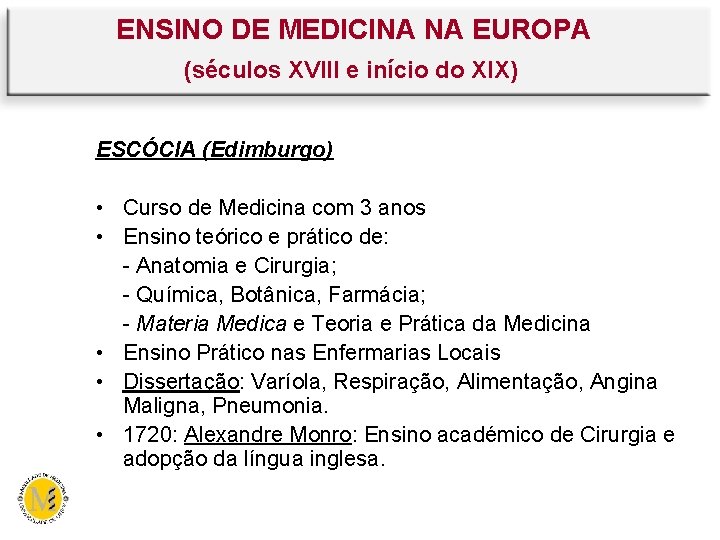 ENSINO DE MEDICINA NA EUROPA (séculos XVIII e início do XIX) ESCÓCIA (Edimburgo) •