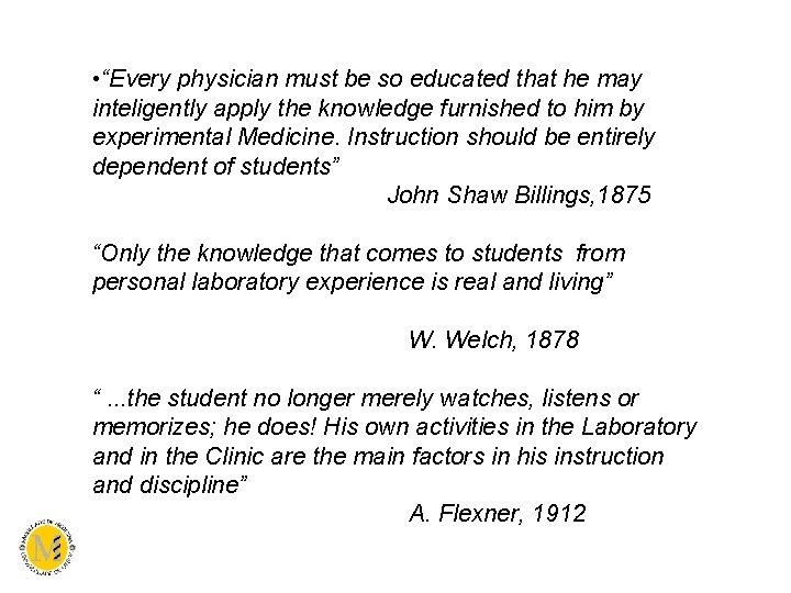  • “Every physician must be so educated that he may inteligently apply the