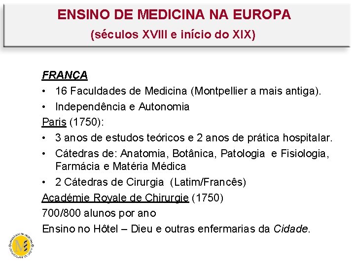 ENSINO DE MEDICINA NA EUROPA (séculos XVIII e início do XIX) FRANÇA • 16