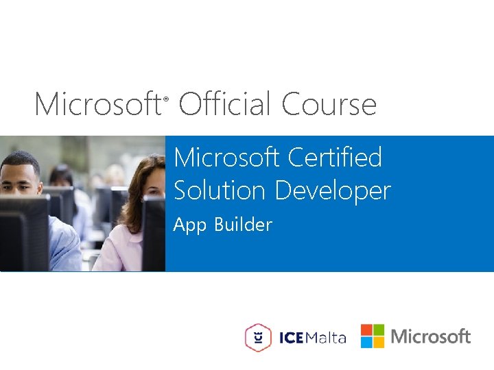 Microsoft Official Course ® Microsoft Certified Solution Developer App Builder 