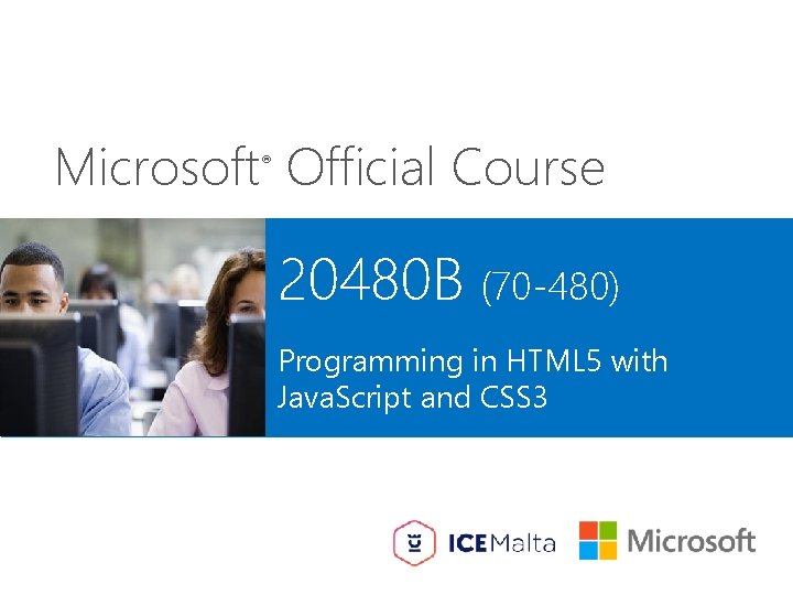 Microsoft Official Course ® 20480 B (70 -480) Programming in HTML 5 with Java.