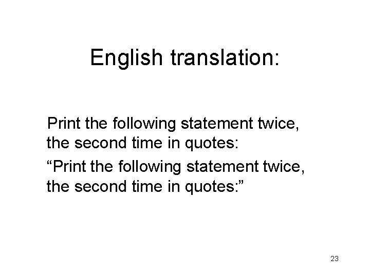 English translation: Print the following statement twice, the second time in quotes: “Print the