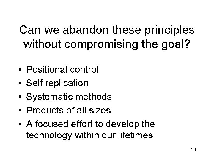 Can we abandon these principles without compromising the goal? • • • Positional control