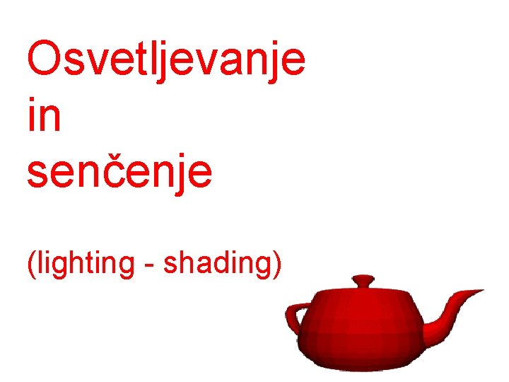 Osvetljevanje in senčenje (lighting - shading) 