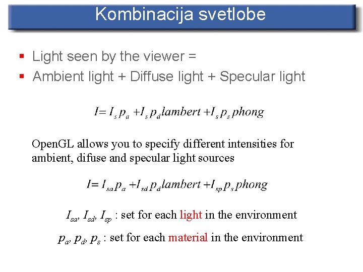 Kombinacija svetlobe § Light seen by the viewer = § Ambient light + Diffuse