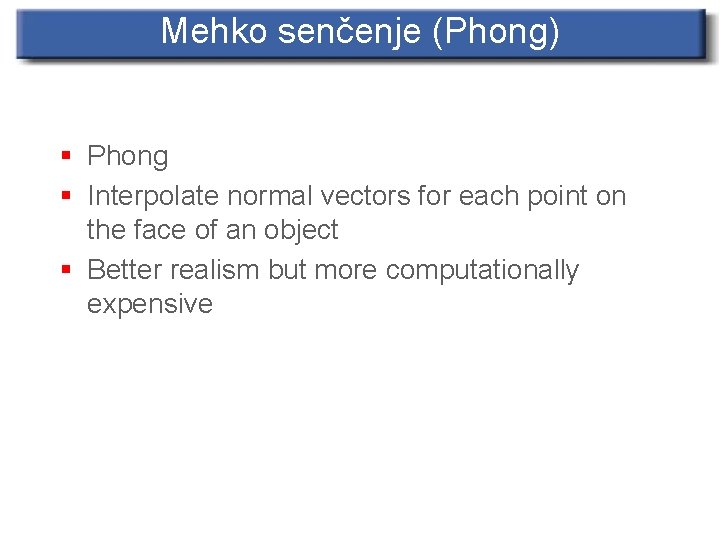 Mehko senčenje (Phong) § Phong § Interpolate normal vectors for each point on the