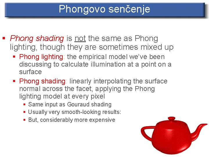 Phongovo senčenje § Phong shading is not the same as Phong lighting, though they