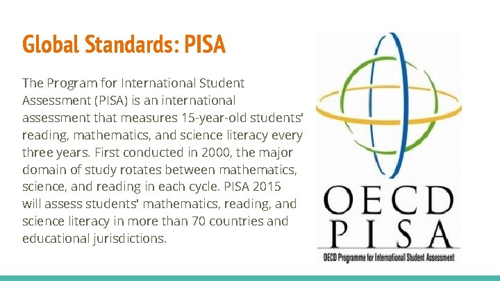 Global Standards: PISA The Program for International Student Assessment (PISA) is an international assessment Global Standards: PISA The Program for International Student Assessment (PISA) is an international assessment