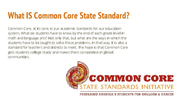 What IS Common Core State Standard? Common Core, at its core, is our academic What IS Common Core State Standard? Common Core, at its core, is our academic