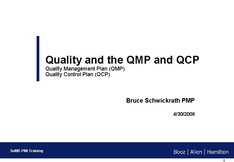 Quality and the QMP and QCP Quality Management Plan (QMP) Quality Control Plan (QCP)