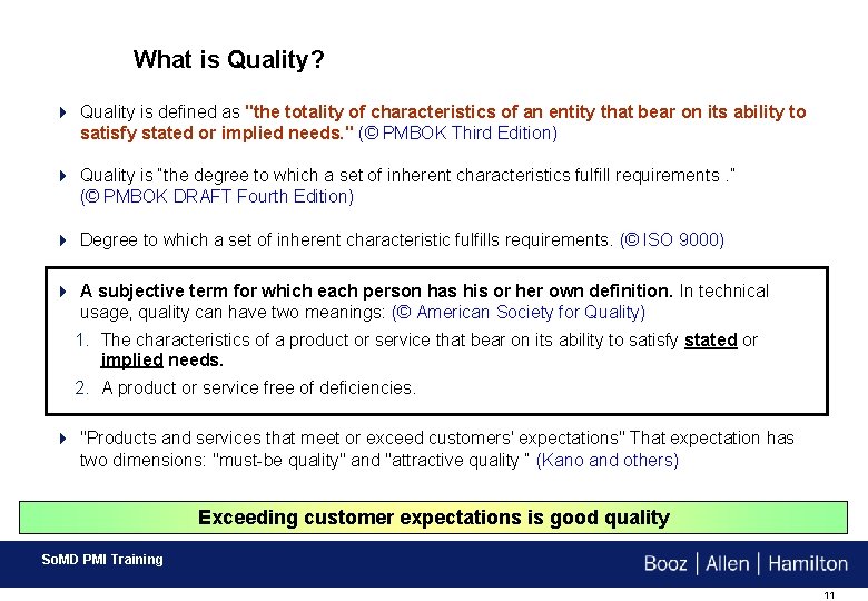 What is Quality? 4 Quality is defined as "the totality of characteristics of an