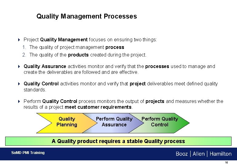 Quality Management Processes 4 Project Quality Management focuses on ensuring two things: 1. The