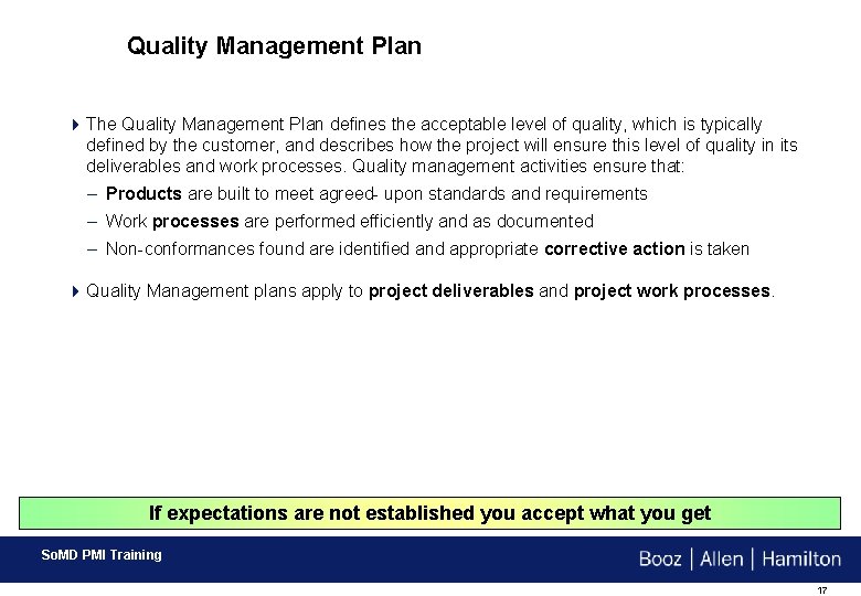 Quality Management Plan 4 The Quality Management Plan defines the acceptable level of quality,