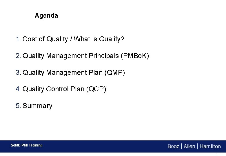 Agenda 1. Cost of Quality / What is Quality? 2. Quality Management Principals (PMBo.