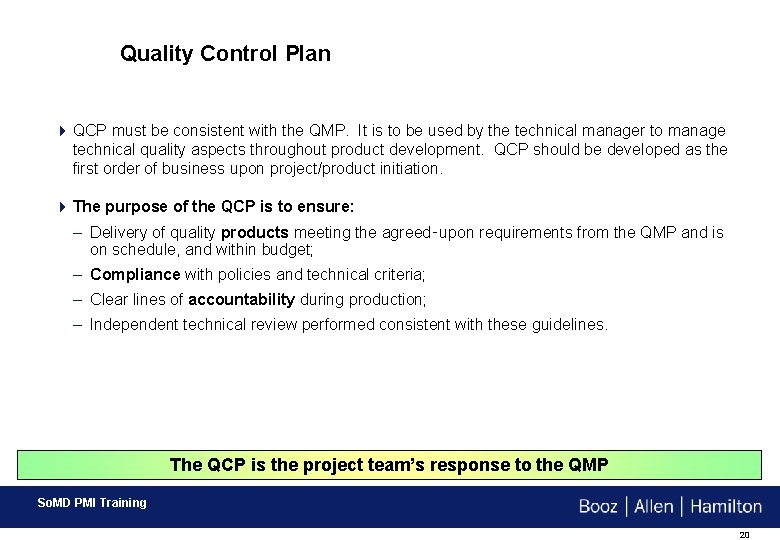 Quality Control Plan 4 QCP must be consistent with the QMP. It is to