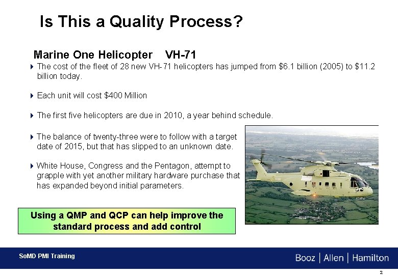 Is This a Quality Process? Marine One Helicopter VH-71 4 The cost of the