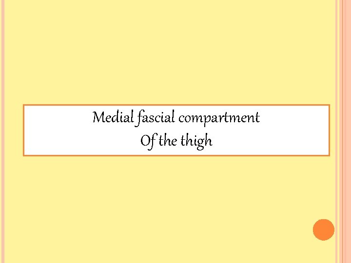 Medial fascial compartment Of the thigh 