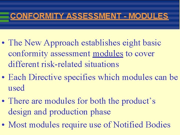 CONFORMITY ASSESSMENT - MODULES • The New Approach establishes eight basic conformity assessment modules