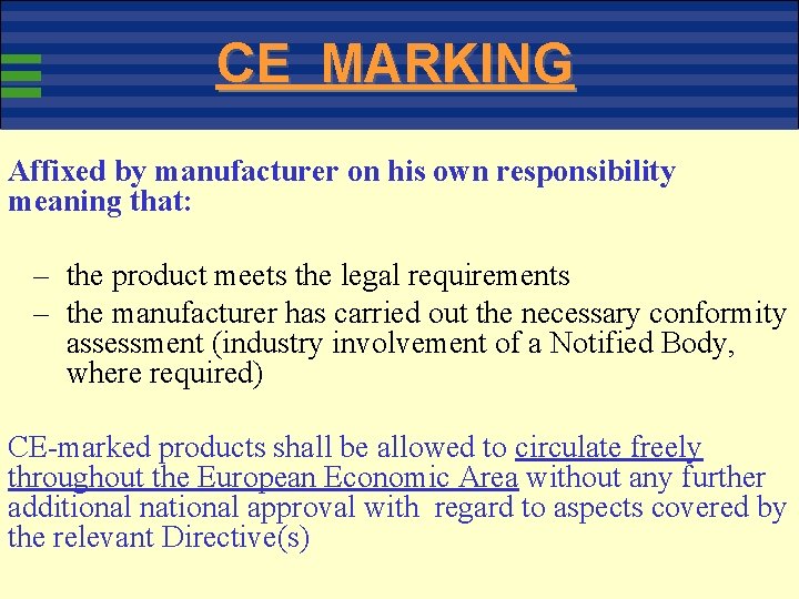 CE MARKING Affixed by manufacturer on his own responsibility meaning that: – the product