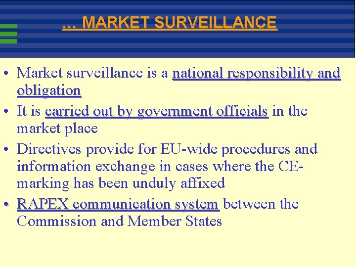 … MARKET SURVEILLANCE • Market surveillance is a national responsibility and obligation • It