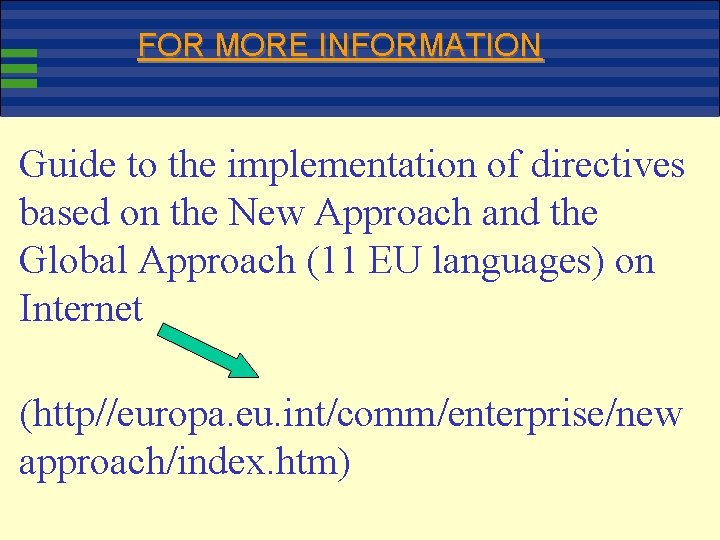 FOR MORE INFORMATION Guide to the implementation of directives based on the New Approach