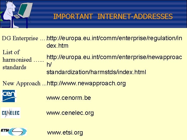 IMPORTANT INTERNET-ADDRESSES DG Enterprise …. . http: //europa. eu. int/comm/enterprise/regulation/in dex. htm List of
