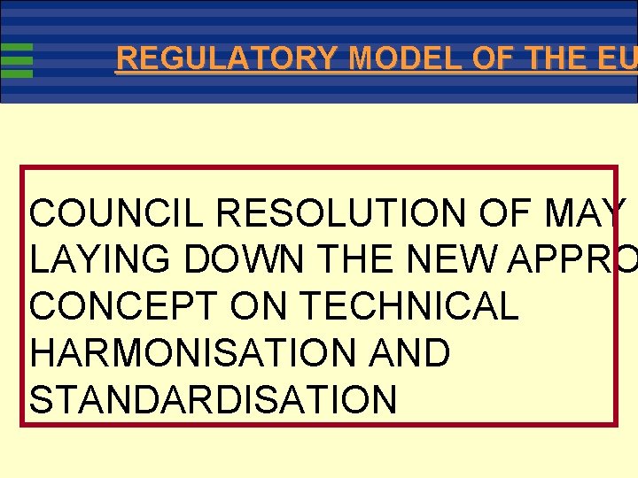 REGULATORY MODEL OF THE EU COUNCIL RESOLUTION OF MAY LAYING DOWN THE NEW APPRO