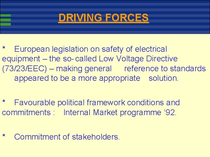 DRIVING FORCES * European legislation on safety of electrical equipment – the so- called