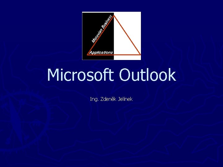 Microsoft Outlook Ing. Zdeněk Jelínek 