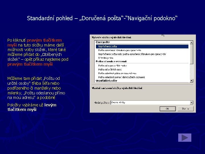 Standardní pohled – „Doručená pošta“-“Navigační podokno“ Po kliknutí pravým tlačítkem myši na tuto složku