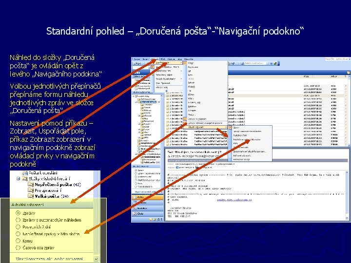 Standardní pohled – „Doručená pošta“-“Navigační podokno“ Náhled do složky „Doručená pošta“ je ovládán opět