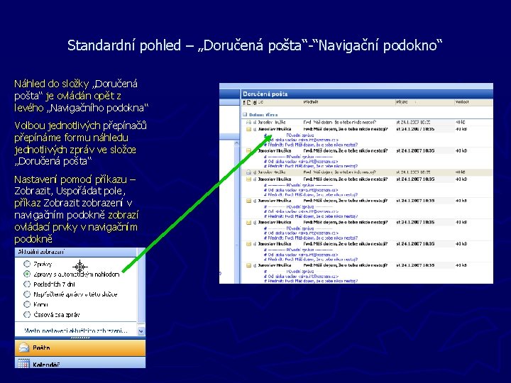 Standardní pohled – „Doručená pošta“-“Navigační podokno“ Náhled do složky „Doručená pošta“ je ovládán opět