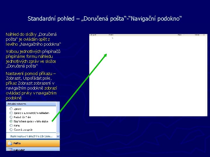 Standardní pohled – „Doručená pošta“-“Navigační podokno“ Náhled do složky „Doručená pošta“ je ovládán opět