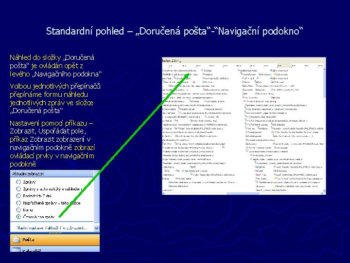 Standardní pohled – „Doručená pošta“-“Navigační podokno“ Náhled do složky „Doručená pošta“ je ovládán opět