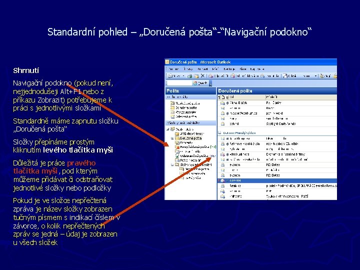 Standardní pohled – „Doručená pošta“-“Navigační podokno“ Shrnutí Navigační podokno (pokud není, nejjednodušeji Alt+F 1