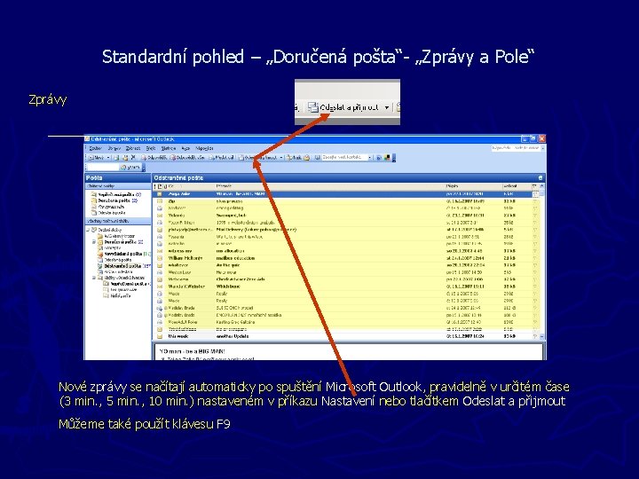 Standardní pohled – „Doručená pošta“- „Zprávy a Pole“ Zprávy Nové zprávy se načítají automaticky