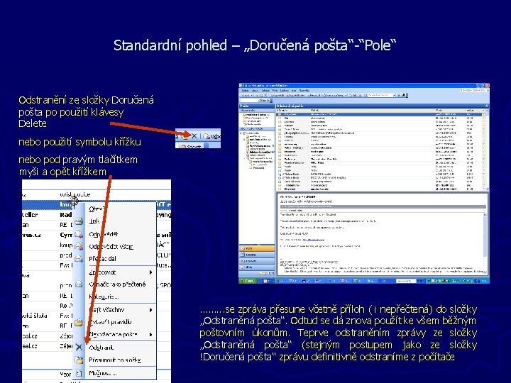 Standardní pohled – „Doručená pošta“-“Pole“ Odstranění ze složky Doručená pošta po použití klávesy Delete