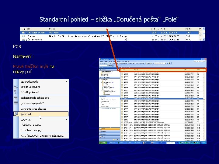 Standardní pohled – složka „Doručená pošta“ „Pole“ Pole Nastavení : Pravé tlačítko myši na